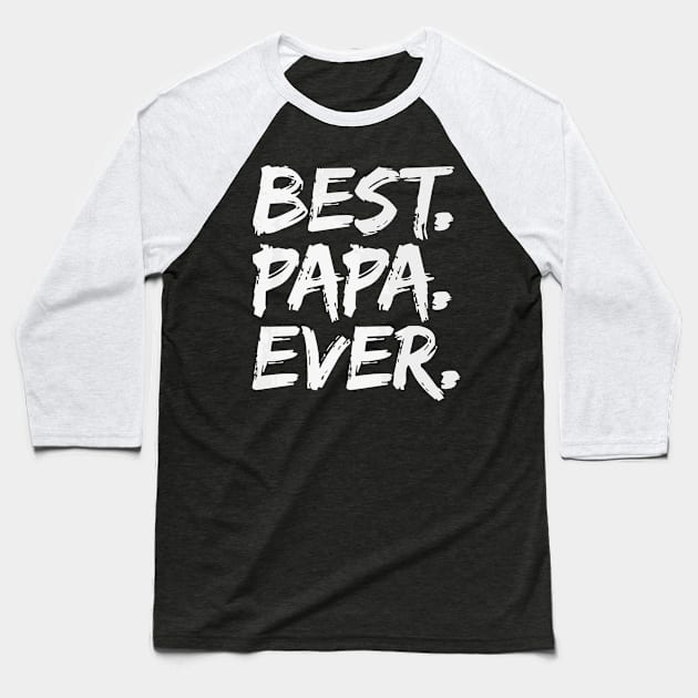 Best Papa Ever Father Day Baseball T-Shirt by Serrena DrawingFloral